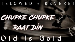 80's Hearttouching Song "Chupke Chupke Raat Din" [Slowed + Reverb] Lofi Mix (Gulam Ali) Old Is gold