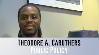 Theodore A. Caruthers (Public Policy) - Graduate Student Stories