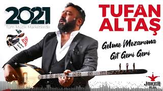 Tufan ALTAŞ   2021 ALBÜM   Gelme Mezarıma Git Geri Geri   Official Audio