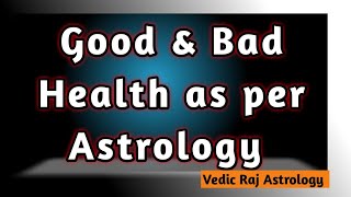 Good Health in Astrology || Bad Health in Astrology || Medical Astrology