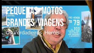 Pequenas Motos Grandes Viagens - os HERÓIS !