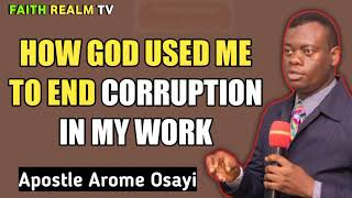 HOW GOD USED ME TO END CORRUPTION IN MY WORK _ APOSTLE AROME OSAYI