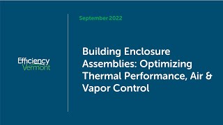 Building Enclosure Assemblies: Optimizing Thermal Performance, Air and Vapor