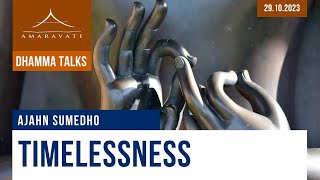 Timelessness | Ajahn Sumedho | 25.10.2023