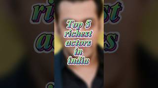 top 5 richest actors in india #shorts #youtubeshorts #knowledgebyfurqan