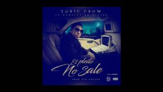 (El Pleito No Sale toxic crow Ofiicial Audio)