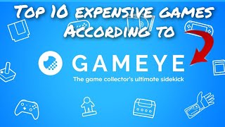 My Top 10 Expensive Games According To Gameye | Console Collector