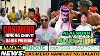 SANIB PWERSA! CASIMERO AT NINONG CHAVIT | ALALSHIKH MAY PLANO KAY INOUE | MARTIN MAGKA KAMPYON