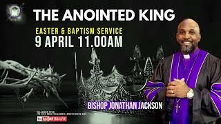 The Anointed King | Easter & Baptism Service | WNTCG Live | April 9th 2023