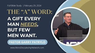 The "A" Word | Pastor Garry Patrylo | Full Bible Study