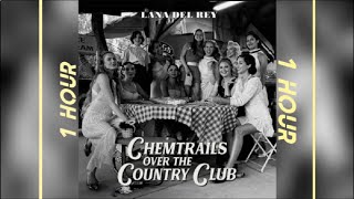 1 HOUR | Lana Del Rey - Chemtrails Over The Country Club