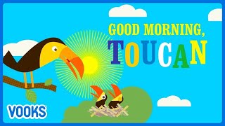 Good Morning, Toucan! | Animated Read Aloud Kids Book | Vooks Narrated Storybooks