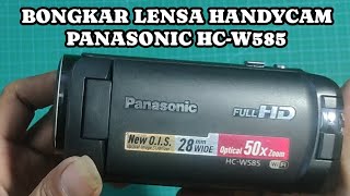 BONGKAR LENSA HANDYCAM PANASONIC HC-W585