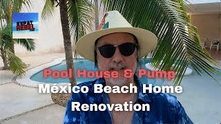 Pool House and Pool Pump Review - México Beach Home Renovation