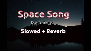 Space Song - Beach House (Slowed + Reverb)