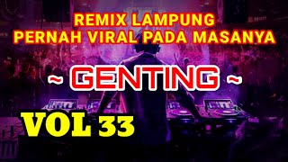 REMIX LAMPUNG PERNAH VIRAL PADA MASANYA ~ GENTING | VOL33