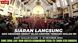 LIVE 🔴 ADU ARGUMEN ISLAM KRISTEN terbaru MALAM ini || RABU, 16/10/2024