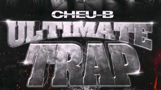 Cheu-B - Ultimate Trap ft. Leto, Kodes, Cinco & 100Blaze (Audio)