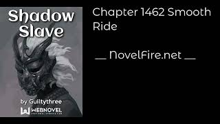 SHADOW SLAVE - CHAPTER 1462 SMOOTH RIDE Audiobook - NovelFire.net