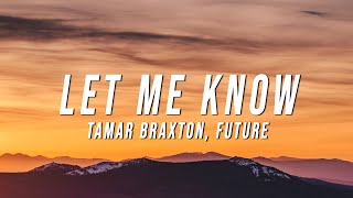 Tamar Braxton - Let Me Know (Lyrics) ft. Future