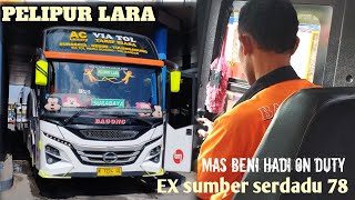 DRIVER EX SUMBER GROUP ON DUTY!MAS BENI HADI! TRIP BAGONG PELIPUR LARA