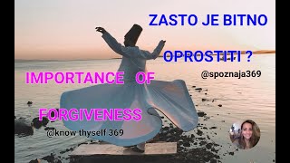 IMPORTANCE   OF FORGIVENESS  ~  ZASTO JE BITNO OPROSTITI  ?