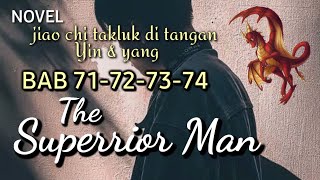 The Superrior Man||BAB 71-72-73-74||kekalahan jiao chi