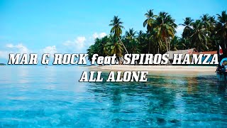 Mar G Rock feat. Spiros Hamza - All Alone