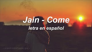 Jain - Come (letra en español/lyrics)