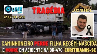 Caminhoneiro PERDE filha recém-nascida e MORRE em grave acidente na BR-470, em Curitibanos-SC