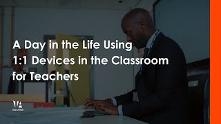 1:1 Student Devices | A Day in the Life for Teachers