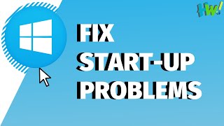 Guide: Fix Start-Up Problems On Windows 10