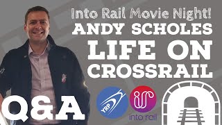 Into Rail: Movie Night - Andy Scholes: Life on Crossrail Q&A