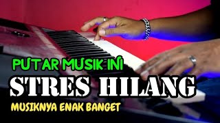 MUSIK AMPUH HILANGKAN STRES ENAK BANGET