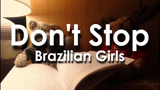 Don't stop - Brazilian Girls | Lyrics | Letra