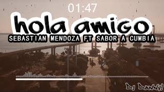 Hola amigo - SEBASTIAN MENDOZA FT SABOR A CUMBIA - (Remix) - DJ Danny!