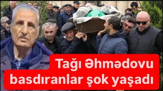 Tağı Əhmədov öldü, üstündən borc dəftəri çıxdı. Başına nələr gəlib?