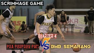 Scrimmage Game - Pra Porprov Pati Vs BWB Semarang - Quarter 4