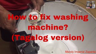 How to fix washing machine? (Tagalog version)