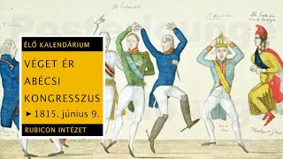 Véget ér a bécsi kongresszus – 1815. június 9.