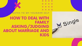 How To Deal with Family Asking/Judging About Marriage and Kids