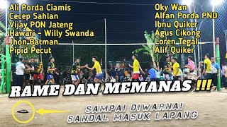 RAME DAN MEMANAS !!! ALI PORDA CECEP VIJAY HAWARI JHON BATMAN VS OKY WAN ALFAN IBNU AGUS LOREN ALIF