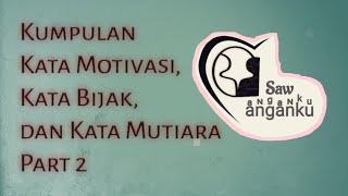 Kumpulan Kata Motivasi, Kata bijak dan Kata Mutiara Part 2