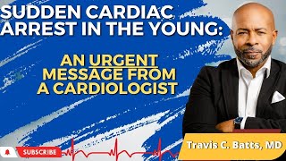 Sudden Cardiac Arrest in the Young - An Urgent Message from a Cardiologist