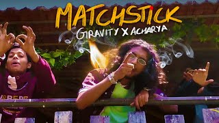 Matchstick - GRAVITY × @acharyamakesbangers (Official Music Video)