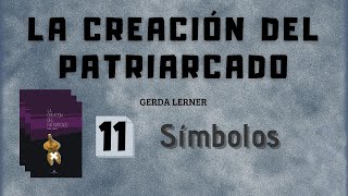 11. LA CREACIÓN DEL PATRIARCADO. Cap X. Símbolos - GERDA LERNER (Audiolibro)