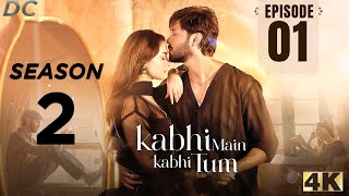 Kabhi Main Kabhi Tum Season 2 Episode 1 | Hania Amir | Kabhi Main Kabhi Tum Last Episode