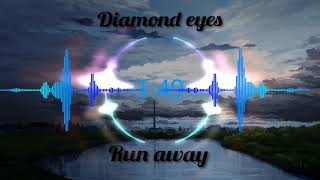 Diamond eyes - run away