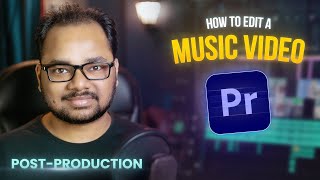 How to Edit a Music Video in Adobe Premiere Pro | Music Video Post-Production in HINDI