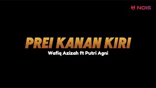 PREI KANAN KIRI - WAFIQ AZIZAH FEAT. PUTRI AGNI | (LIRIK LAGU)